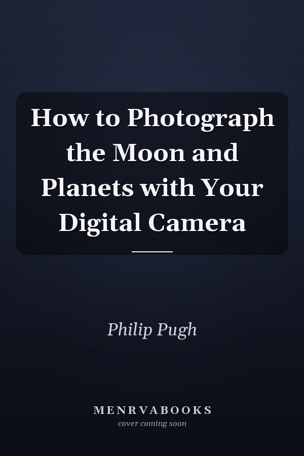 How to Photograph the Moon and Planets with Your Digital Camera