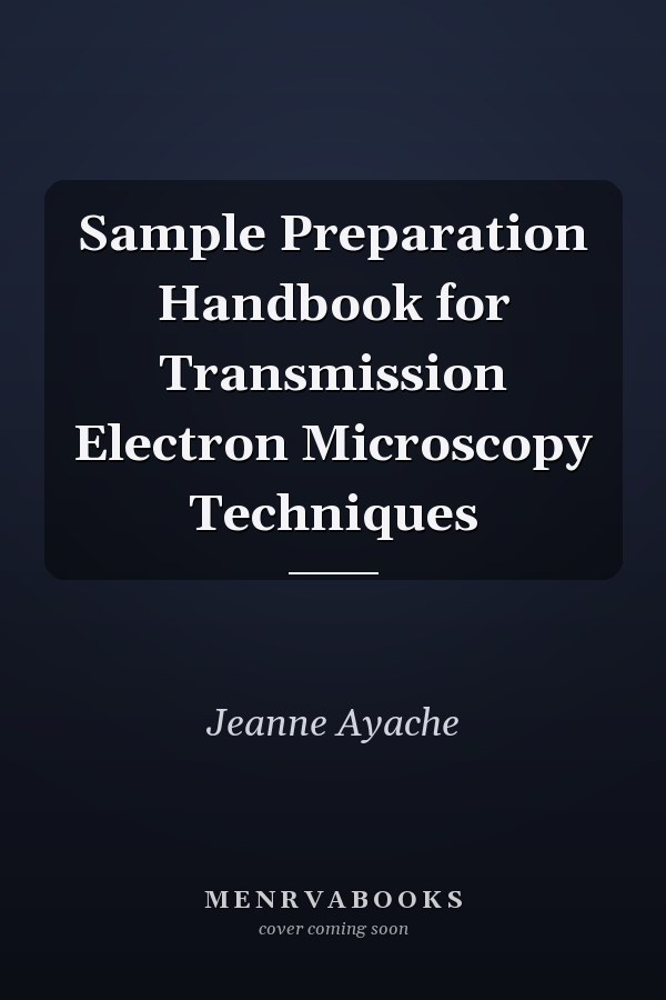 Sample Preparation Handbook for Transmission Electron Microscopy Techniques