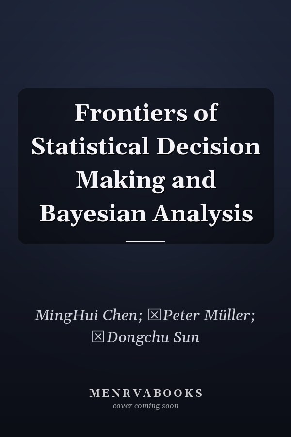 Frontiers of Statistical Decision Making and Bayesian Analysis