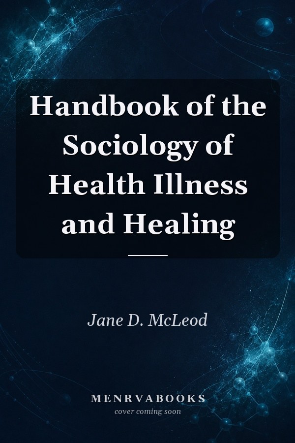Handbook of the Sociology of Health Illness and Healing