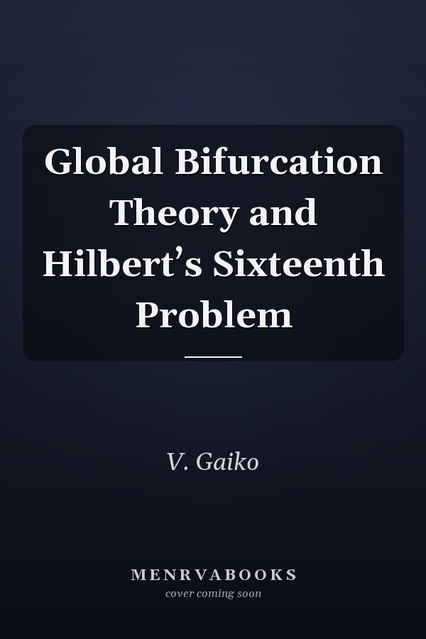 Global Bifurcation Theory and Hilbert’s Sixteenth Problem