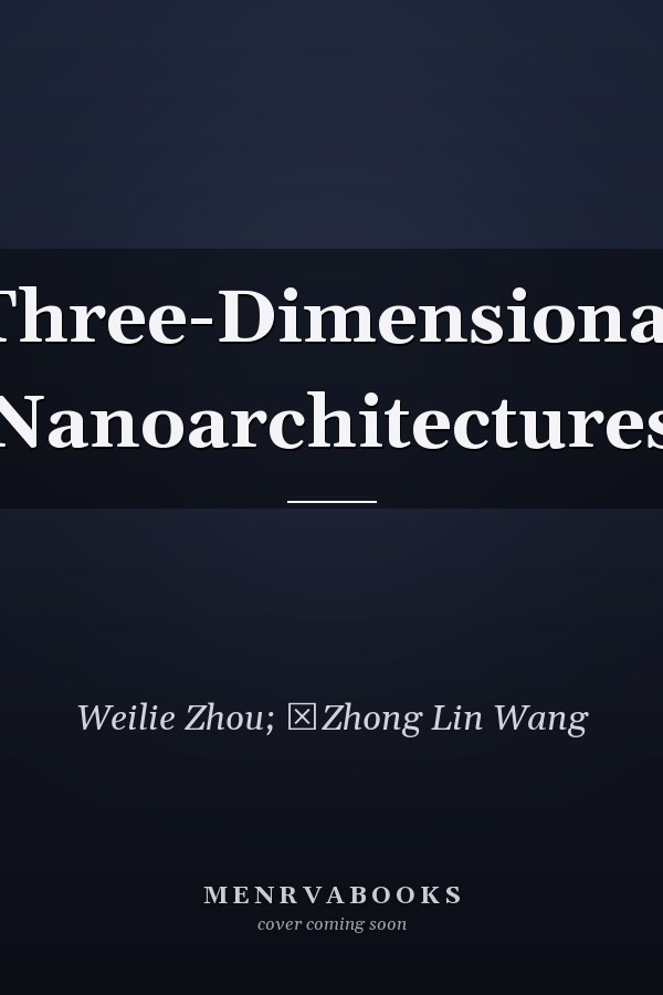 Three-Dimensional Nanoarchitectures