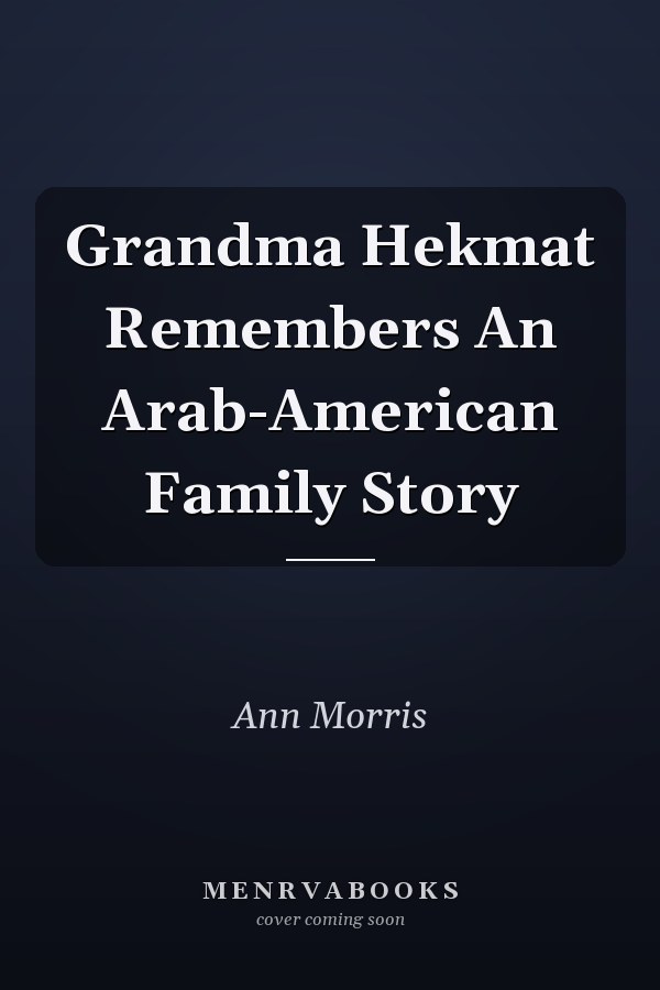 Grandma Hekmat Remembers An Arab-American Family Story