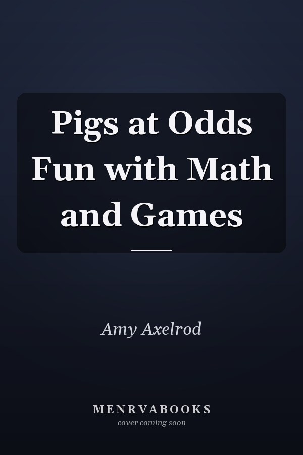 Pigs at Odds Fun with Math and Games