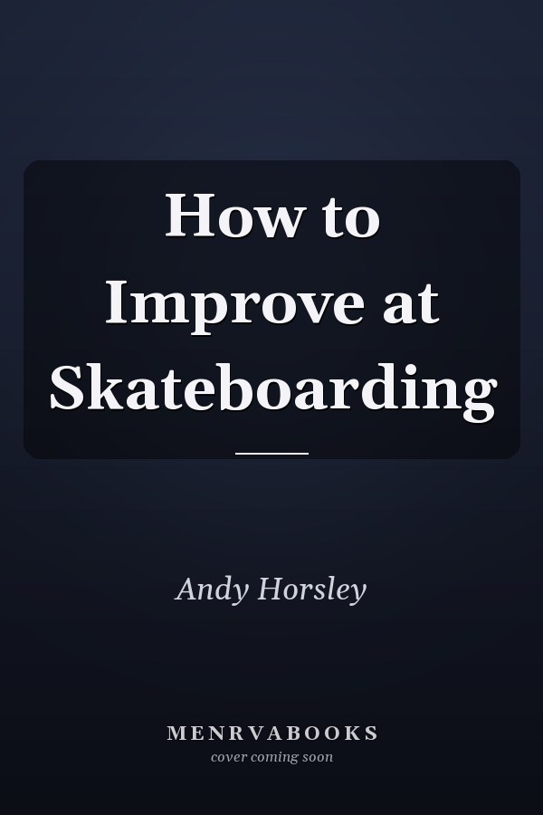 How to Improve at Skateboarding