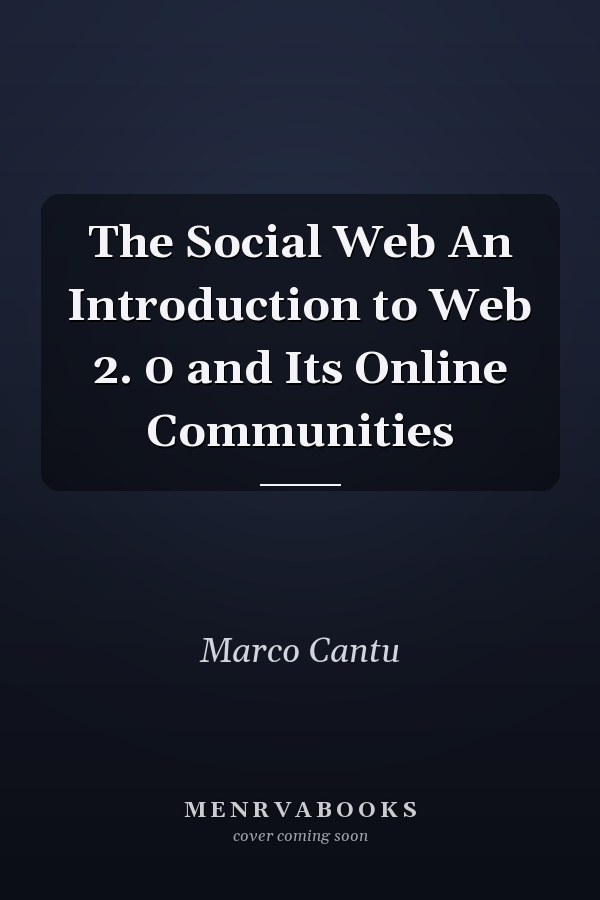 The Social Web An Introduction to Web 2. 0 and Its Online Communities