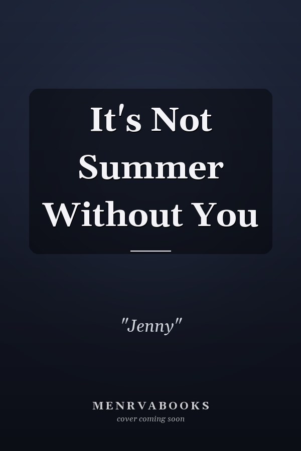 It's Not Summer Without You