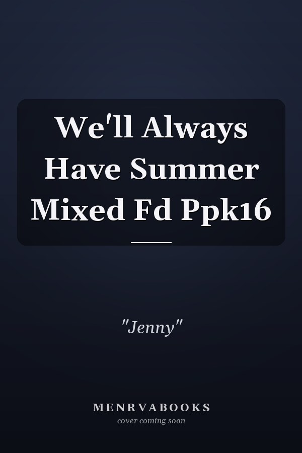 We'll Always Have Summer Mixed Fd Ppk16