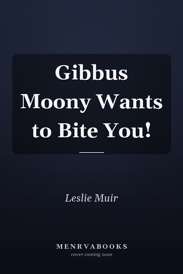 Gibbus Moony Wants to Bite You!