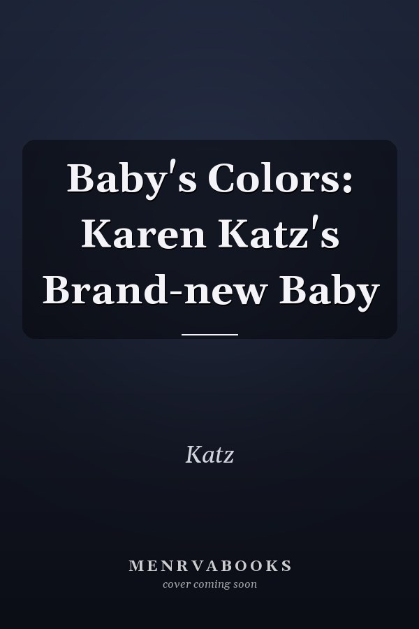 Baby's Colors: Karen Katz's Brand-new Baby