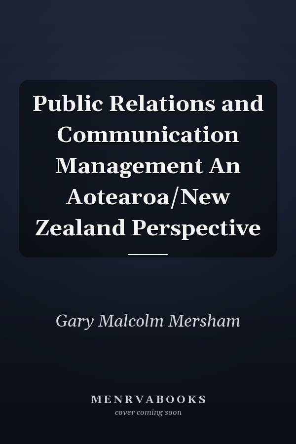Public Relations and Communication Management An Aotearoa/New Zealand Perspective