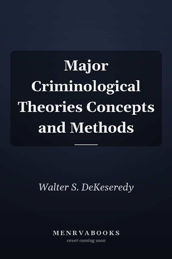 Major Criminological Theories Concepts and Methods