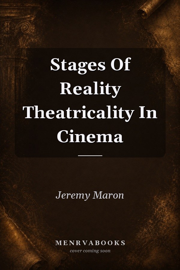 Stages of Reality: Theatricality in Cinema