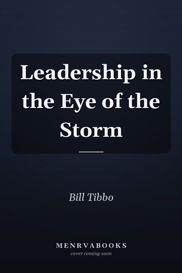 Leadership in the Eye of the Storm