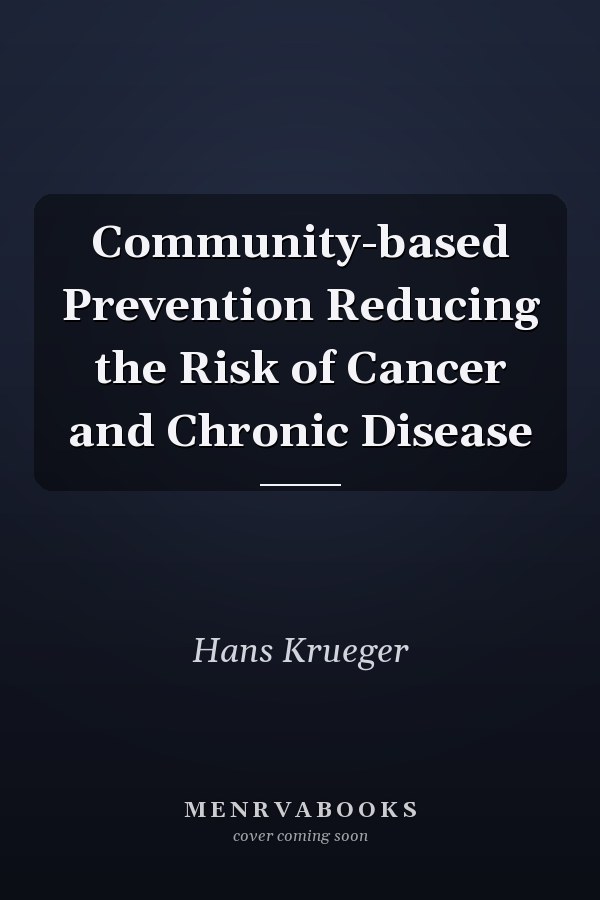 Community-based Prevention Reducing the Risk of Cancer and Chronic Disease