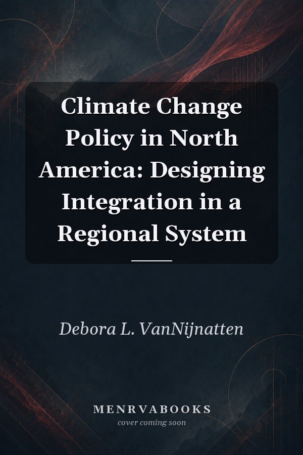 Climate Change Policy in North America: Designing Integration in a Regional System