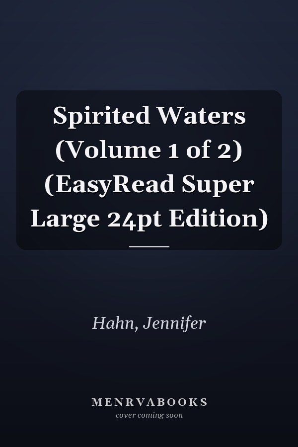 Spirited Waters (Volume 1 of 2) (EasyRead Super Large 24pt Edition)