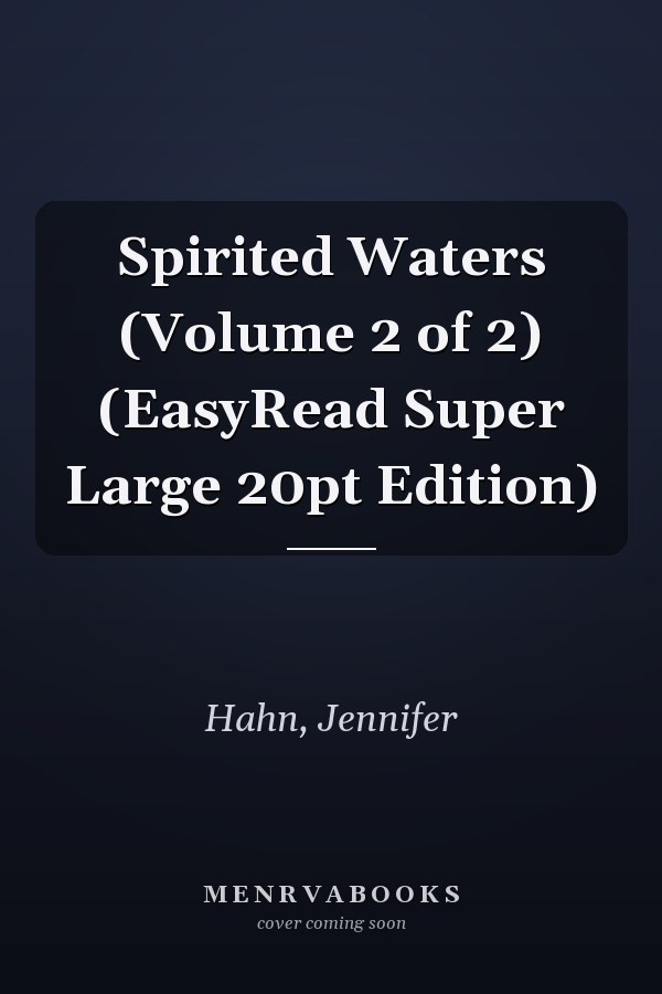 Spirited Waters (Volume 2 of 2) (EasyRead Super Large 20pt Edition)