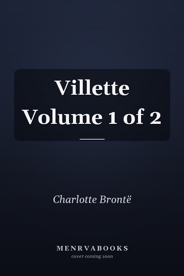Villette Volume 1 of 2