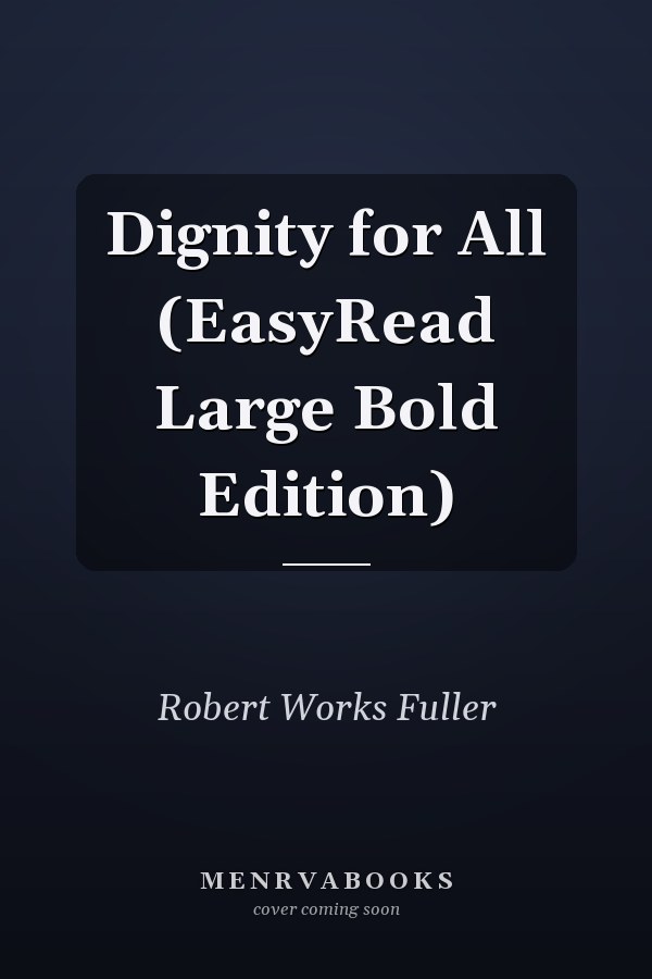 Dignity for All (EasyRead Large Bold Edition)