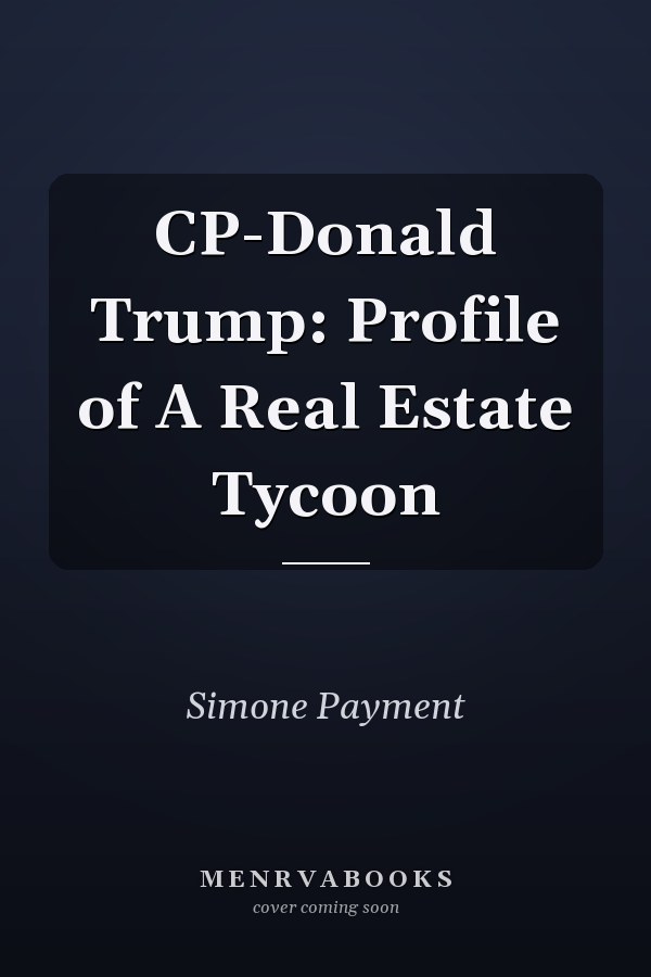 CP-Donald Trump: Profile of A Real Estate Tycoon