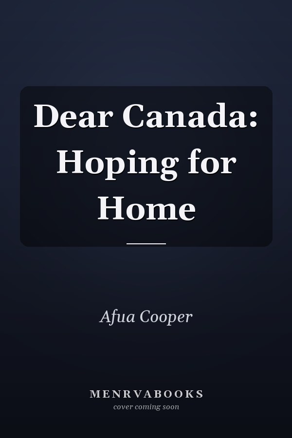 Dear Canada: Hoping for Home