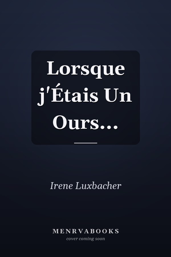 Lorsque j'Étais Un Ours...