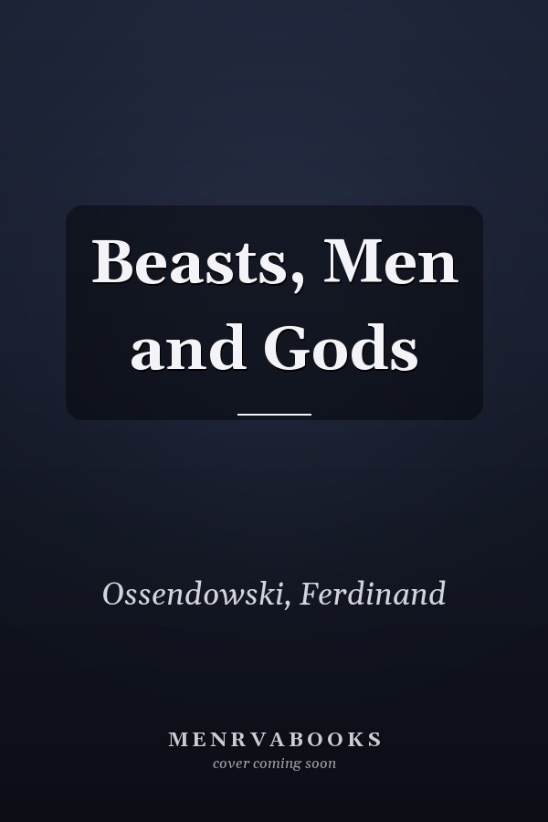 Beasts, Men and Gods