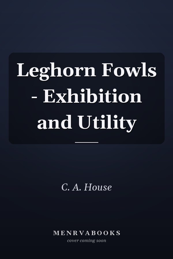 Leghorn Fowls - Exhibition and Utility
