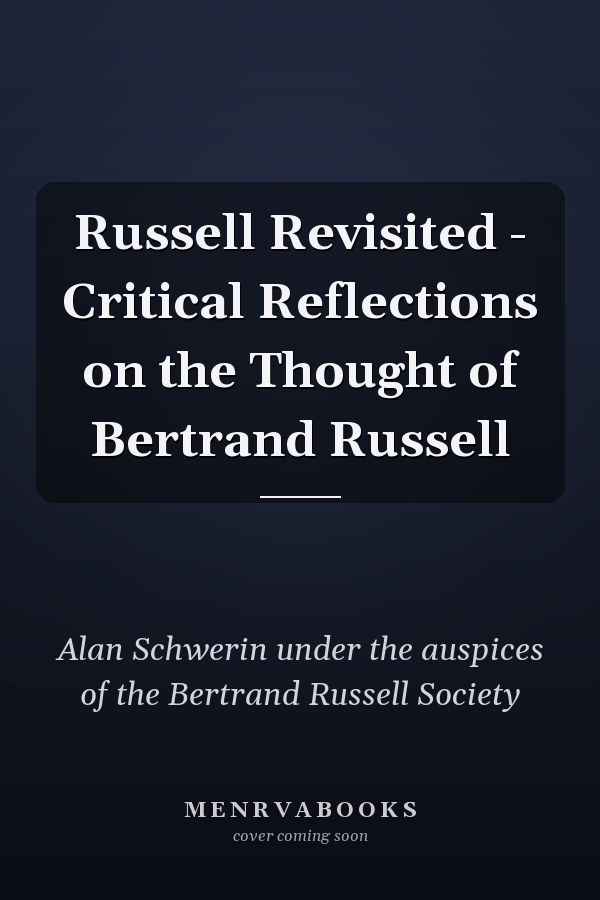 Russell Revisited - Critical Reflections on the Thought of Bertrand Russell