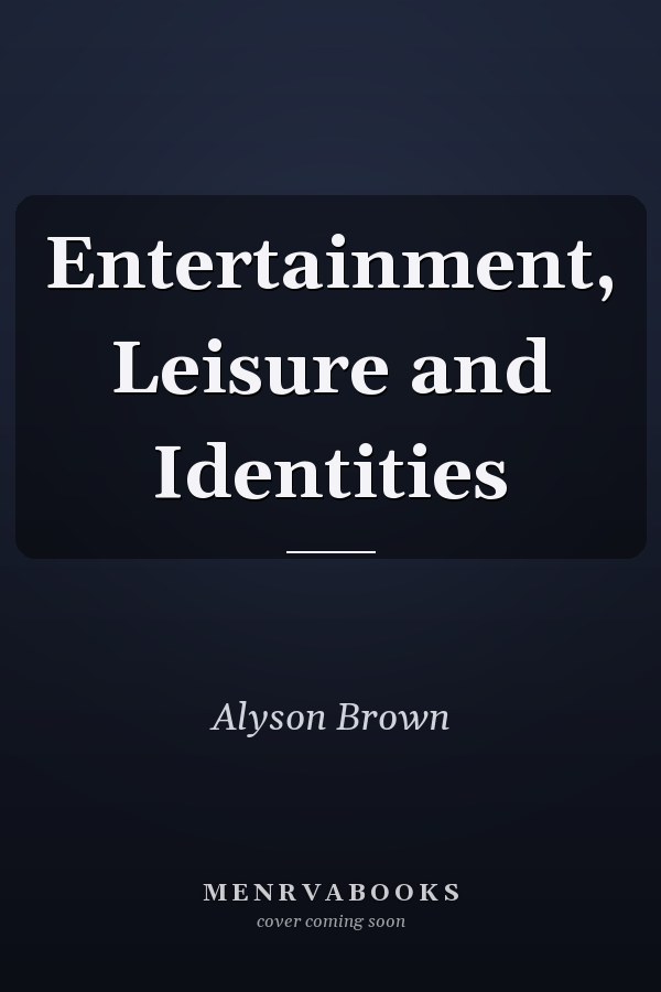 Entertainment, Leisure and Identities