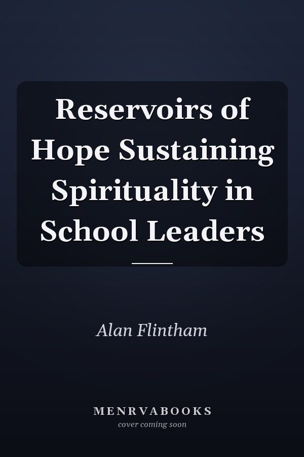 Reservoirs of Hope Sustaining Spirituality in School Leaders