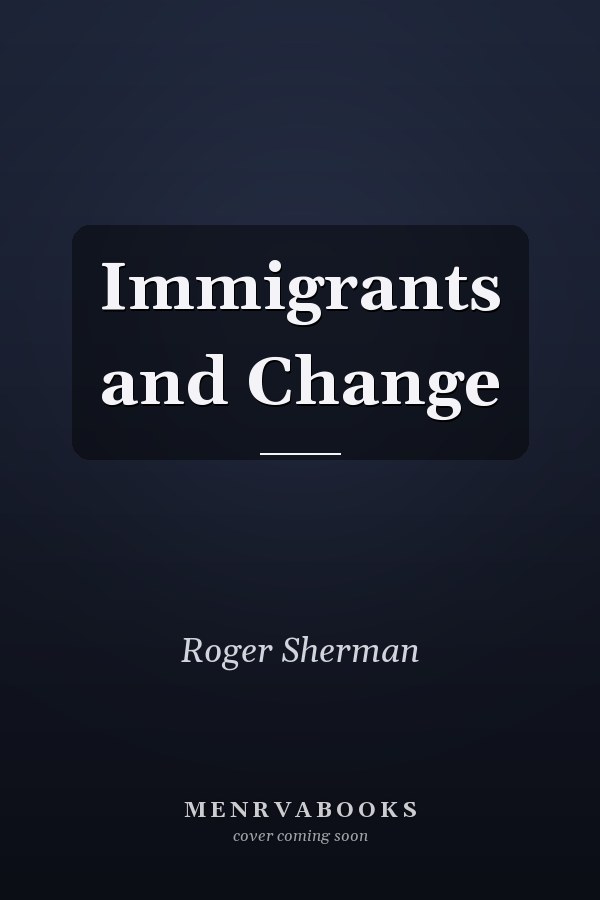 Immigrants and Change