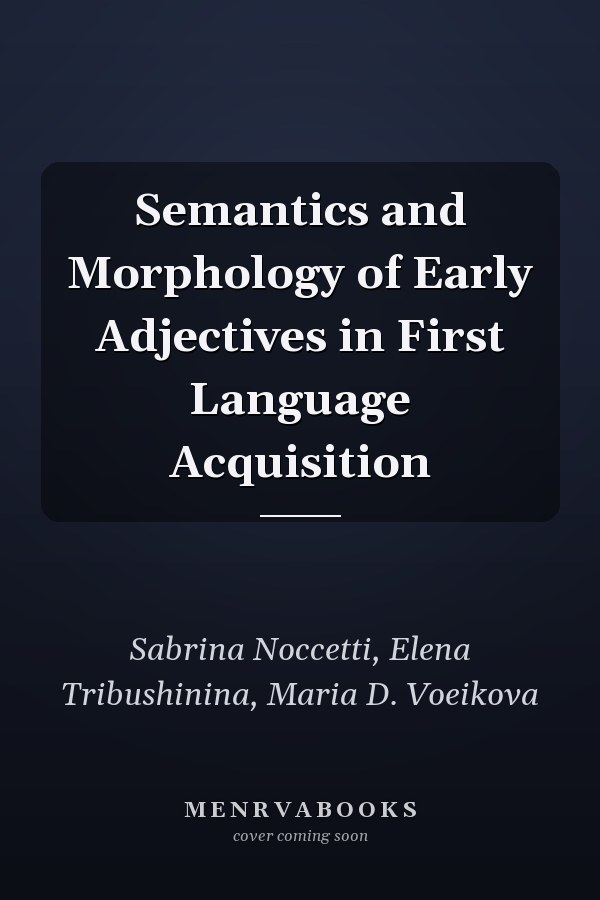 Semantics and Morphology of Early Adjectives in First Language Acquisition