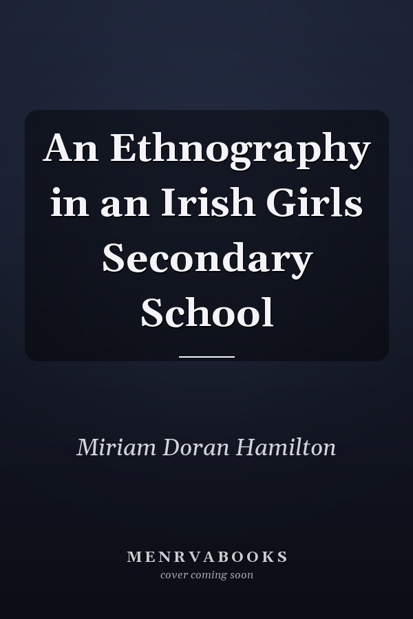 An Ethnography in an Irish Girls Secondary School