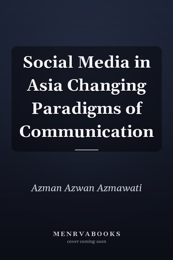 Social Media in Asia Changing Paradigms of Communication