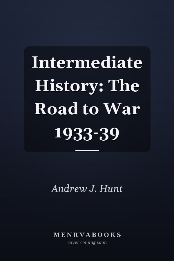 Intermediate History: The Road to War 1933-39