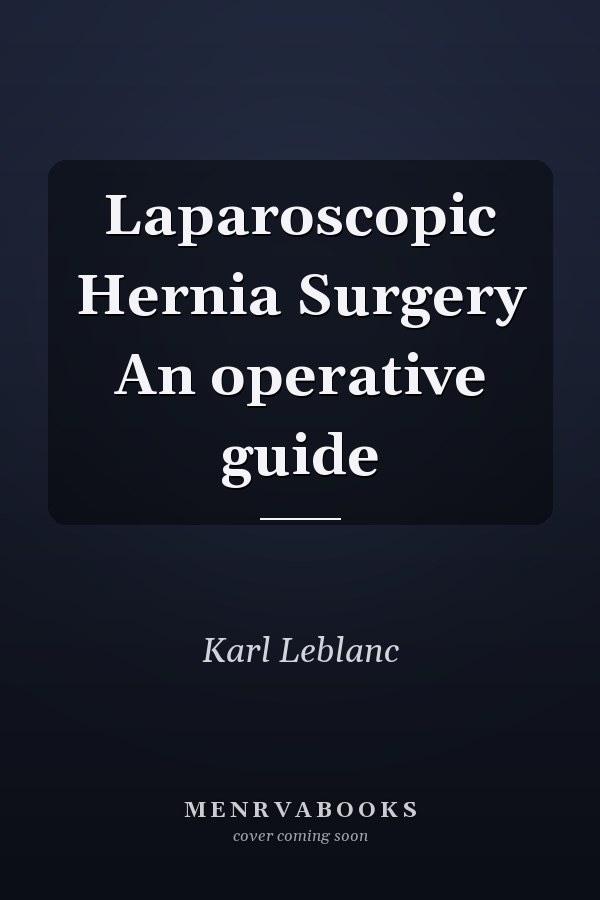 Laparoscopic Hernia Surgery An operative guide