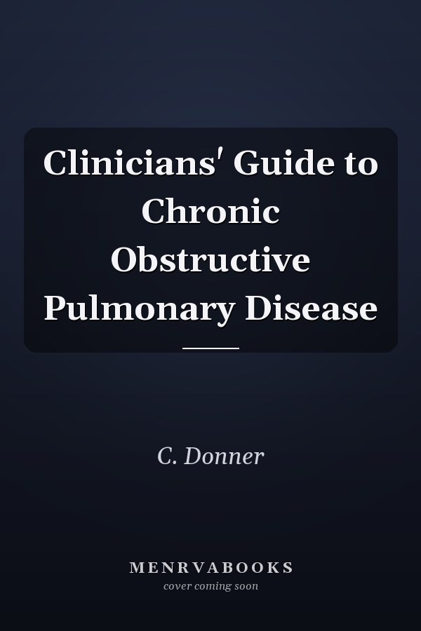 Clinicians' Guide to Chronic Obstructive Pulmonary Disease