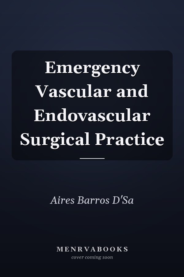 Emergency Vascular and Endovascular Surgical Practice
