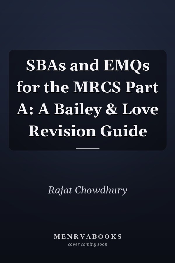 SBAs and EMQs for the MRCS Part A: A Bailey & Love Revision Guide