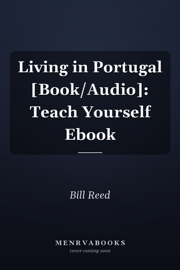 Living in Portugal [Book/Audio]: Teach Yourself Ebook