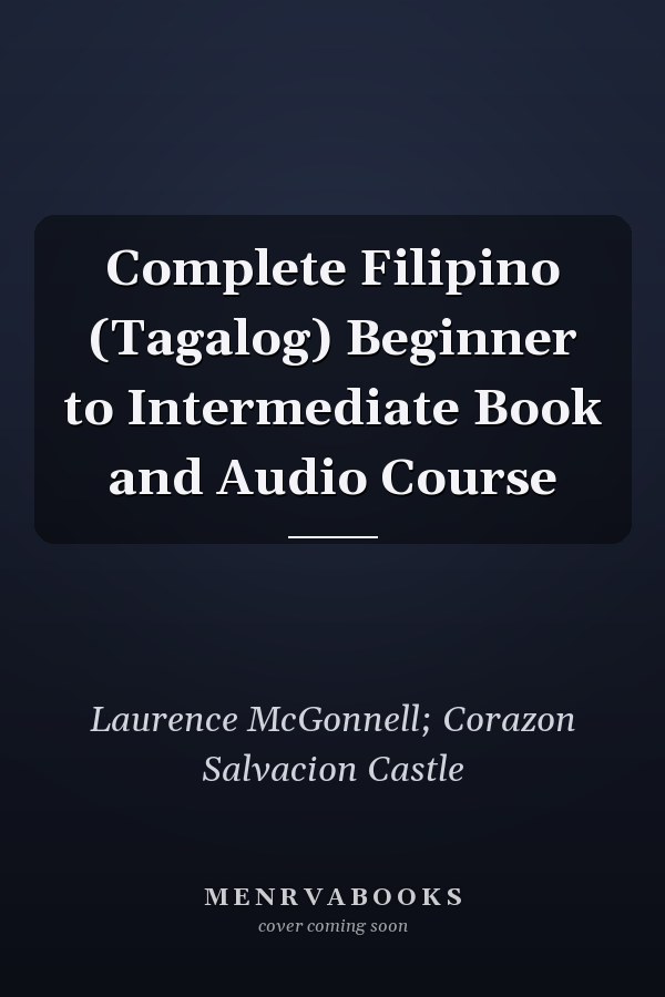 Complete Filipino (Tagalog) Beginner to Intermediate Book and Audio Course