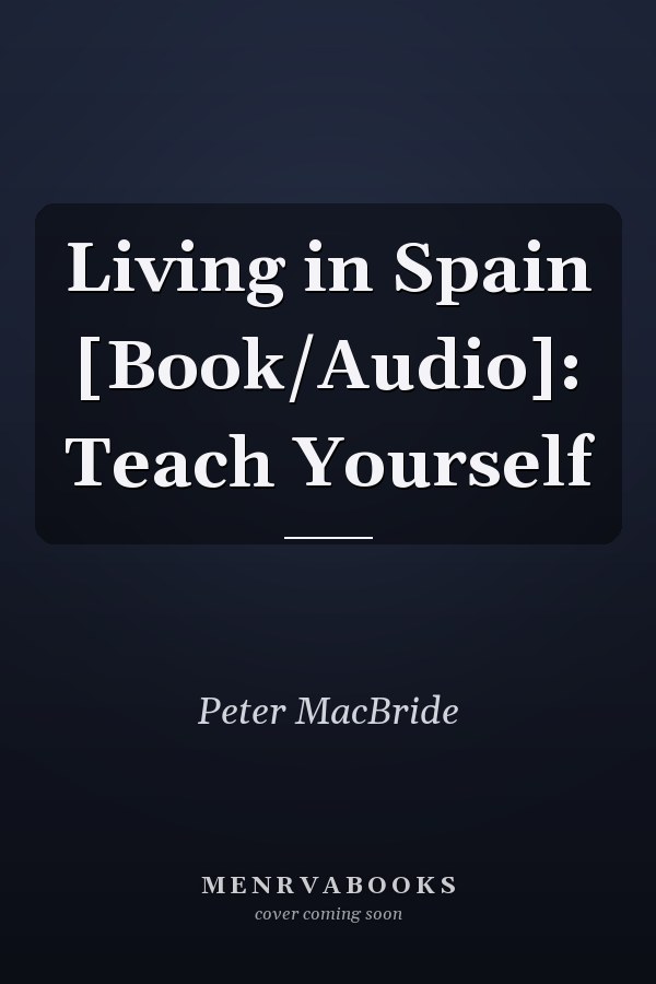 Living in Spain [Book/Audio]: Teach Yourself