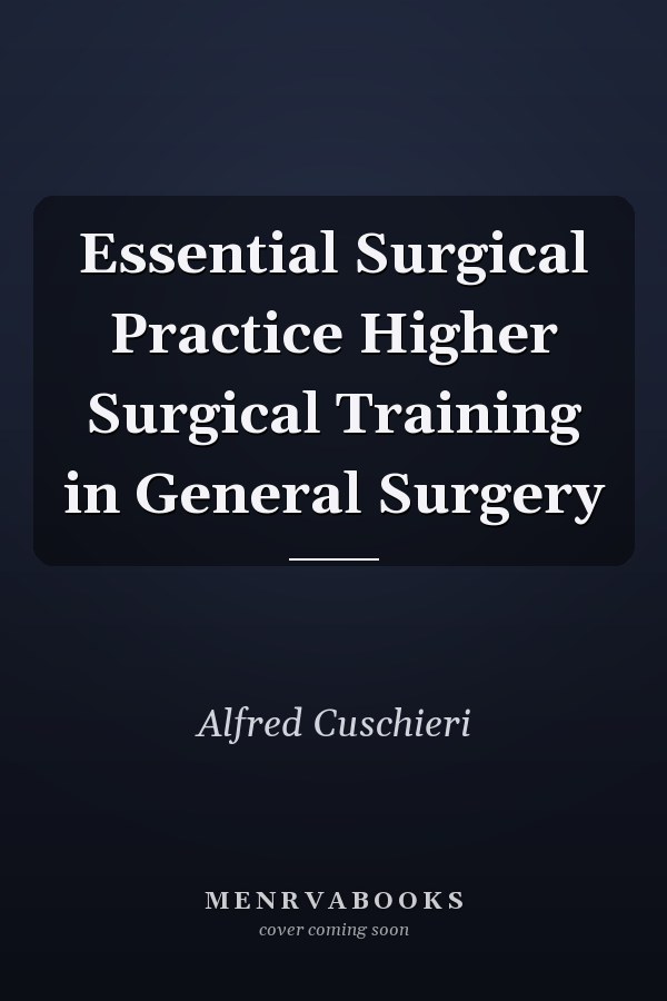 Essential Surgical Practice Higher Surgical Training in General Surgery