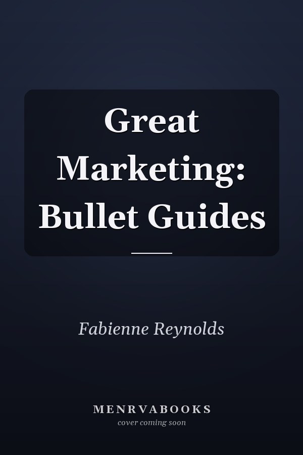 Great Marketing: Bullet Guides