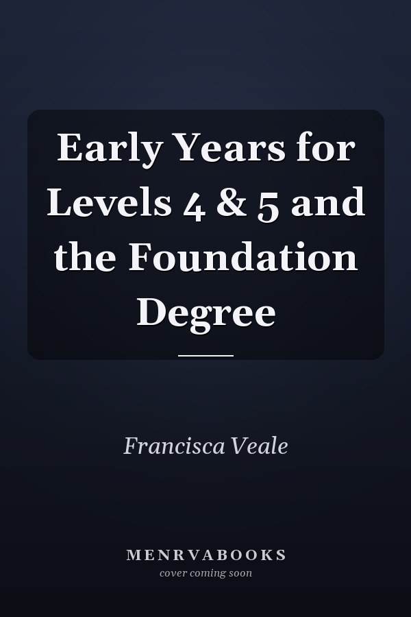 Early Years for Levels 4 & 5 and the Foundation Degree