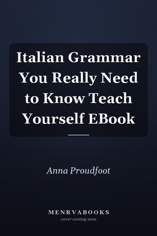 Italian Grammar You Really Need to Know Teach Yourself EBook