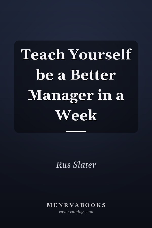 Teach Yourself be a Better Manager in a Week