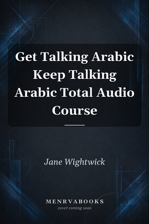 Get Talking Arabic Keep Talking Arabic Total Audio Course